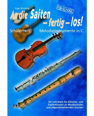 An die Saiten - fertig - los! Schülerheft Melodieinstrumente in C